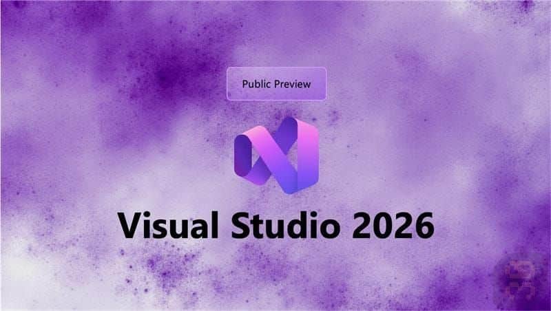 مایکروسافت پارتنر Visual Studio 2026: هوشمندتر، مجهز به هوش مصنوعی و مدرن‌تر سپتامبر 2026